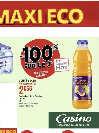 12330  100  SUR LE 3 Casino  Max  CAGNOTTES SUR MA CARTE  L'UNITÉ: 265 PAR 3 JE CAGNOTTE:  265  Nectar Fruit de la Passion CASINO  IL  Autres variétés disponibles  à des prix différents  Casino  FRU