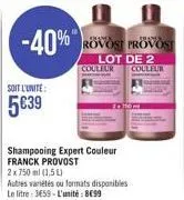 -40%  soit l'unite:  539  shamsa  rovost provost  shampooing expert couleur  lot de 2 couleur couleur