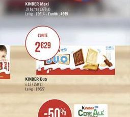 KINDER Maxi  18 bames (378)  Le kg 1214-L'unité: 459  L'UNITE  229  Fre  DUO  KINDER DUO  x12 (150 g)  Le kg 1527