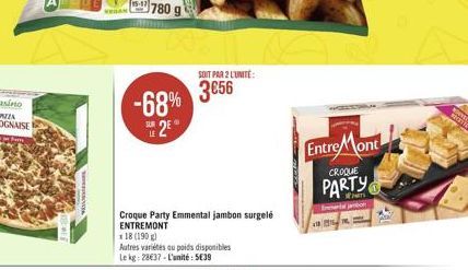 VEGAN  780 g  -68%  SUR 2  SOIT PAR 2 L'UNITÉ:  356  Croque Party Emmental jambon surgelé ENTREMONT  18 (190 g)  Autres variétés au poids disponibles Le kg: 2837-L'unité: 539  Entre Mont  CROQUE  P