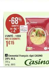 -68%  CAUNETTES  SUR  2  L'UNITÉ : 1669 PAR 2 JE CAGNOTTE:  115  200 g Lekg:845  Casino  A Emmental Français râpé CASINO 29% M.G.  Casino  FRANCE  KENTAL  Casino  GRAPE