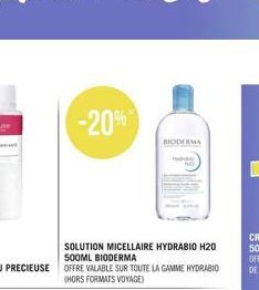 -20%  SOLUTION MICELLAIRE HYDRABIO H20 500ML BIODERMA  OFFRE VALABLE SUR TOUTE LA GAMME HYDRABIO (HORS FORMATS VOYAGE)  BIODERMA  Hydy