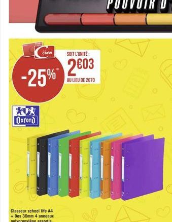 Oxford  -25%*  carte  Classeur school life A4 + Dos 30mm 4 anneaux polypropylène assortis  SOIT L'UNITÉ:  2003  AU LIEU DE 2670