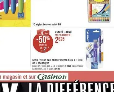 10 stylos feutres point 88  l'unité: 450  par 2 je cagnotte:  -50% 225  canottes  stylo frixion ball clicker moyen bleu + 1 étui de 3 recharges  existe en frixion ball 3+1+ stickers à 4e90 ou en fri