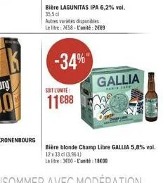 bière lagunitas ipa 6,2% vol. 35,5 cl  autres variétés disponibles le litre: 7658-l'unité: 2069  -34%  soit l'unite:  1188  gallia  galem  bière blonde champ libre gallia 5,8% vol. 12 x 33 cl (3.96 l