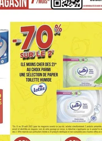 -70%  sur le 2  (le moins cher des 2)* au choix parmi une sélection de papier toilette humide  lotus  "du 15 au 28 août 2022 (pour les magasins ouverts ce jour-là achetez simultanément 2 produits prés