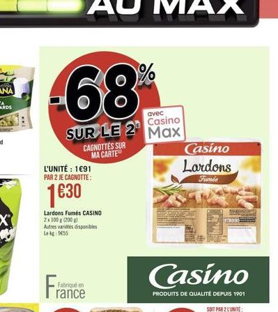 -68%  avec  Casino  SUR LE 2¹ Max  L'UNITÉ : 191 PAR 2 JE CAGNOTTE:  130  Lardons Fumés CASINO 2x 100 g (200 g) Autres variétés disponibles Lekg: 955  Fran  CAGNOTTES SUR MA CARTE  Fabriqué en  ran