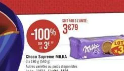 -100% 3879  3e  sur  choco supreme milka 3x180 g (540 g  autres variétés ou poids disponibles le kg: 1054-l'unité:569  soit par 3 l'unité:  ?????  lot