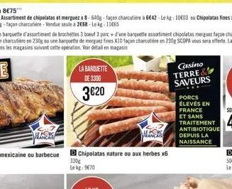 le porc francas  la barquette de 3306  320  chipolatas nature ou aux herbes x6  330g  le kg 9670  casino terre& saveurs