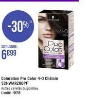 SOIT L'UNITE:  699  -30%"  Coloration Pro Color 4-0 Châtain SCHWARZKOPF Autres variétés disponibles L'unité: 9699  4-0  Color