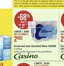 30-1  -68%  CANTES  Casino  2 Max  L'UNITÉ : 385  PAR 2 JE CAGNOTTE:  262  Gi  SORBANT  Essuie-tout maxi absorbant Blanc CASINO 6 rouleaux  Autres variétés disponibles à des prix differents  Casino