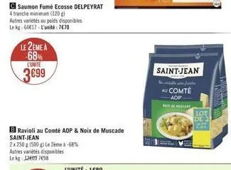 saumon fumé ecosse delpeyrat  4 tranche minimam (120 g)  le 2eme a -68%  l'unite  3699  autres variétés ou poids disponibles  le kg 6417-l'unité: 770  2 x 250 g (500 g) le 2ème à -68% autres variété