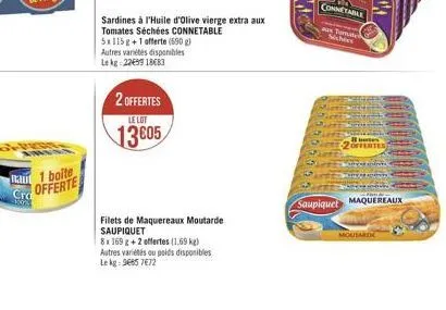 pro  1 boite offerte  cra  skon  sardines à l'huile d'olive vierge extra aux tomates séchées connetable  5x115 g+1 offerte (690 g)  autres variétés disponibles lekg: 22659 18683  2 offertes  le lot  1