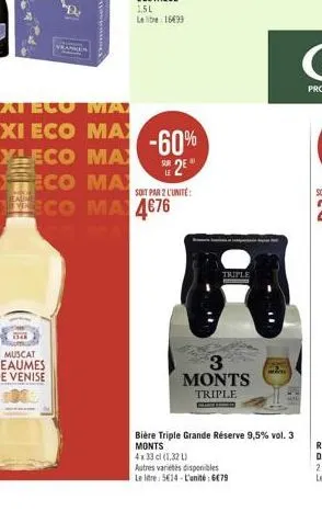 the  -60% 2e  triple  3 monts triple  bière triple grande réserve 9,5% vol. 3 monts  4 x 33 cl (1.32 l)  autres variétés disponibles  le litre: 514-l'unité: 679