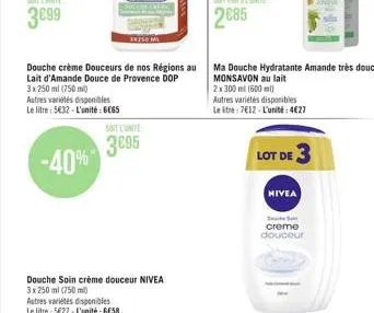 douche crème douceurs de nos régions au lait d'amande douce de provence dop 3x 250 ml (750ml)  autres variétés disponibles le litre: 532-l'unité : 665  -40%  3x350 ml  soit l'unite  395  douche soi