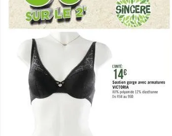 l'unité:  14  soutien gorge avec armatures victoria  88% polyamide 12% elasthanne du 858 au 950