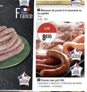 viande bovine franchise  france  origine  hans  morceaux de poulet à la mexicaine ou  au paprika  lekg: 7633  le kg  895  [volaille francaise  hans  viande govine feancaise  b plateau maxi grill xxl