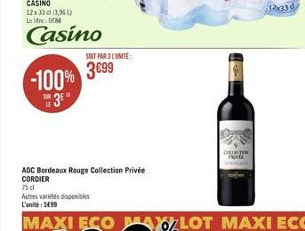 -100%  3E  SUR LE  AOC Bordeaux Rouge Collection Privée CORDIER  75 dl  Autres variétés disponibles L'unité: 599  SOIT PAR 3 L'UNITÉ  399  COLLECTER PRUIT  12x330