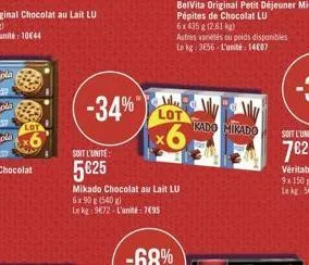 -34%"  soit l'unite:  525  mikado chocolat au lait lu  6x90 g (540)  le kg: 972-l'unité: 795  alu lot  x6  autres variétés ou poids disponibles le kg: 3656 l'unité: 14607  kado mikado