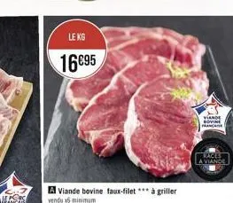 le kg  1695  a viande bovine faux-filet *** à griller vendu x6 minimum  viande bovine franc  races a viande