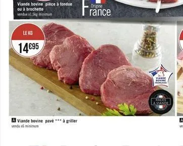 minimum  le kg  1495  a viande bovine pavé *** à griller  vendu x5 minimum  viande sovie francaise  races la viande
