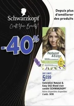 schwarzkopf craft your beauty  -40%  verinaer  natural & easy  soit l'unite:  599  coloration natural & easy 542 blond clair cendre schwarzkopf autres disponibles disponibles l'unité : 999