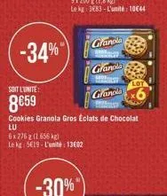 -34%  soit l'unite:  859  cookies granola gros eclats de chocolat  lu  6x276 g (1.656 kg)  le kg 519-l'unité: 13602  -30%"  granola  gro p  granola  granola