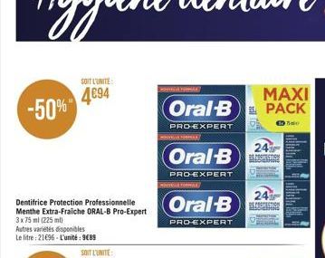 SOIT L'UNITE  494 -50%  HOVEDE YORILE  MAXI  Oral-B PACK  3750  PRO-EXPERT  NVILLE FORMA  Oral-B  PRO-EXPERT  HOTELLE FORMA  Oral-B  PRO-EXPERT  24%  PROTON  24 PRESION