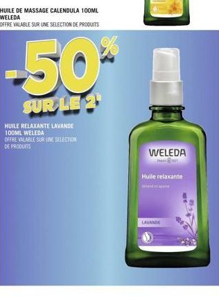 HUILE DE MASSAGE CALENDULA 100ML WELEDA  OFFRE VALABLE SUR UNE SELECTION DE PRODUITS  -50*  SUR LE 2  HUILE RELAXANTE LAVANDE 100ML WELEDA OFFRE VALABLE SUR UNE SELECTION  DE PRODUITS  WELEDA  Huile r