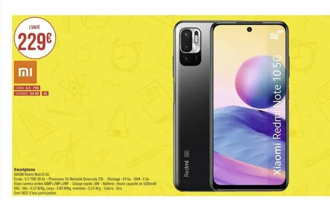 l'unité  (229  ??  ecran: 6,5 fhd stockage 64 go 50  smartphone  xiaomi redmi note 10 50  ecran: 5.5 fhd 90 hz-processeur sg mediatek dimensity 700-stockage: 64 go-ram: 4 go triple caméra arrière 48m