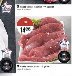 MANCAR  VIANDE SOVINE FRANCATER  RACES A VIANDE  A Viande bovine faux-filet *** à griller vendu x6 minimum  LE KG  14€95  A Viande bovine steak ** à griller  vendu x8 minimum  VIANDE BOVINE FRANCAISE 