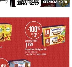 LOT  x6  -100%  3  SOIT PAR 3 L'UNITÉ  1699  Napolitain l'Original LU 2x180 g (360g) Le kg 8€31-L'unité: 2699  LU  LU  NAPOLITAIN  NAPOLE LOT x2 