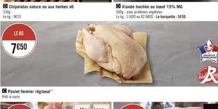 chipolatas nature ou aux herbes x6  330g  le kg 9670  le kg  7€50  poulet fermier régional  pret-a-cuire  d viande hachée au bœuf 15% mg 500g-avec protéines végétales  le kg: 11600 ou x2 0600-la barqu