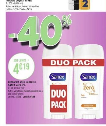 SOIT L'UNITÉ  4€19  Déodorant stick Sensitive  SANEX Zéro 0%  2x65 ml (130 mi)  Autres variétés ou formats disponibles a  des prix différents  Letre:32623-L'unité: 6€99  Autres variétés ou formats dis