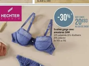 hechter  studio  -30%  soutien gorge avec armatures sam  60% polyamide 20% elasthanne  20% polyester  du 908 95e  soit lunite  2093  au lieu de 29080