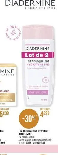 d'origine  96%  soit l'unité  5639  naturell  laboratoires  diadermine lot de 2  lait démaquillant hydratant ph5  300ml  soit l'unité  4623  -30%"  lait démaquillant hydratant diadermine  2x200ml (400