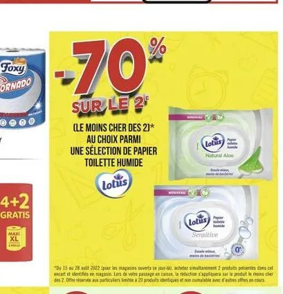 maxi xl  u  -70%  sur le 2  (le moins cher des 2)* au choix parmi une sélection de papier toilette humide  lotus  "du 15 au 28 août 2022 (pour les magasins ouverts ce jour-là achetez simultanément 2 p