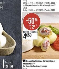 Ongine  Italie  -50%  2?  SOIT PAR 2 L'UNITE:  458  DGnocchis farcis à la tomates et mozzarella