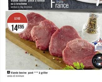 minimum  LE KG  1495  A Viande bovine pavé *** à griller  vendu x5 minimum  VIANDE SOVIE FRANCAISE