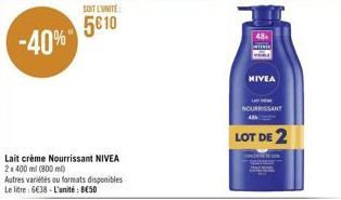 -40%  SOIT L'UNITÉ  5610  Lait crème Nourrissant NIVEA 2x 400 ml (800 ml)  48  NIVEA  NOUISSANT  LOT DE 2 