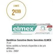 l'unité  2099  elmex  dentifrice sensitive dents sensibles elmex 75 ml  autres variétés ou formats disponibles à des prix différents  le litre: 39687 