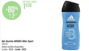 -80% 2  Gel douche ADIDAS After Sport 250 ml  Autres variétés disponibles Le litre: 9€28-L'unité:2€32  adidas  AFTER SPORT  BODY HAIR FACE 