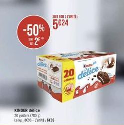 delice  -50% 5624  5€24  E2E  KINDER délice 20 goûters (780g) Le kg: 896-L'unité: 6€99  SOIT PAR 2 L'UNITÉ:  815  20  Kinder  delice 