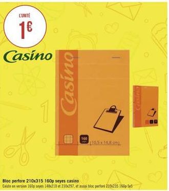 L'UNITÉ  1€  Casino  1  Casino  160  105x14.8 cm)  Bloc perfore 210x315 160p seyes casino  Existe en version 160p sayes 148x210 et 210x297., et aussi bloc perforé 210235 160 5x5  O 