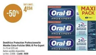 soit l'unite  4€94 -50%  hovede yorile  maxi  oral-b pack  10700  pro-expert  nville forma  oral-b  pro-expert  hotelle forma  oral-b  pro-expert  24%  proton  24 presion 