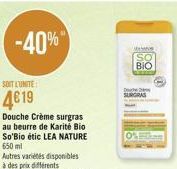 -40%  SOIT LUNITE  4619  Douche Crème surgras au beurre de Karité Bio So'Bio étic LEA NATURE 650 ml  Ma  SURGRAS  BIO 