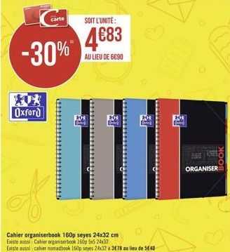 -30%  Oxford  carte  SOIT L'UNITÉ:  4€83  AU LIEU DE 6690  20* Dan  Cahier organiserbook 160p seyes 24x32 cm  Existe aussi: Cahier organiserbook 160p 5x5 24x32  Existe aussi cahier nomadbook 160p seye