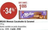 -34%  Milka  MILKA Mmmax Cacahuète & Caramel  276 g  SOIT L'UNITÉ:  1€65 