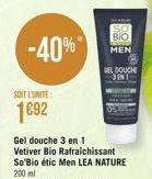 -40%  SOIT L'UNITE  1692  Gel douche 3 en 1 Vetiver Bio Rafraichissant  So'Bio étic Men LEA NATURE  SO  BIO  MEN  GEL COUCHE JENT 