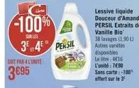 soit par l'unite  3695  te  -100%  sur les  34 persil  lessive liquide douceur d'amande persil extraits de vanille bio 38 lavages (1,90 l) autres variétés disponibles le litre: 4€16 l'unité: 7690 sans